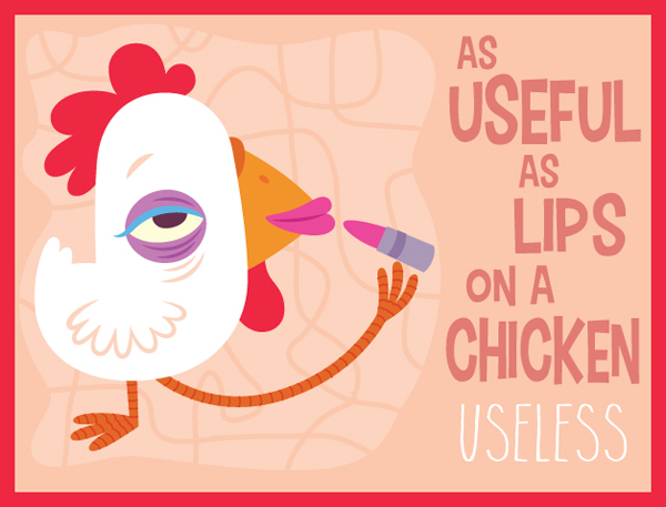 As useful as lips on a chicken